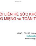 Bài giảng Mối liên hệ sức khỏe răng miệng và toàn thân - GS. BS. Hoàng Tử Hùng