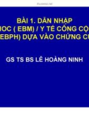 Bài giảng Bài 1: Dẫn nhập y hoc (EBM) /y tế công cộng (EBPH) dựa vào chứng cứ