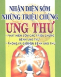 Triệu chứng ung thư và những dấu hiệu nhận diện sớm: Phần 1