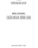 Bài giảng chẩn đoán hình ảnh (Phần 1) - NXB Y học