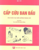 Đào tạo điều dưỡng trung cấp - Cấp cứu ban đầu: Phần 1