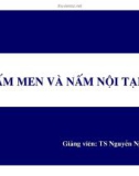 Bài giảng Nấm men và nấm nội tạng - TS. Nguyễn Ngọc San