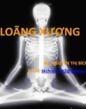 Bài giảng Loãng xương - BS. Nguyễn Thị Bích Ngọc