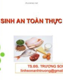 Bài giảng Vệ sinh an toàn thực phẩm - TS.BS. Trương Son