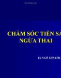 Bài giảng Chăm sóc tiền sản ngừa thai - TS. Ngô Thị Kim Phụng