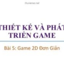 Bài giảng Thiết kế và phát triển trò chơi máy tính: Bài 5 - Trương Xuân Nam