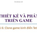 Bài giảng Thiết kế và phát triển trò chơi máy tính: Bài 6 - Trương Xuân Nam