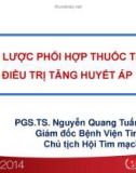 Bài giảng Chiến lược phối hợp thuốc trong điều trị tăng huyết áp PGS.TS Nguyễn Quang Tuấn