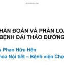 Bài giảng Chẩn đoán và phân loại bệnh đái tháo đường - BS. Phan Hữu Hên