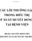 Bài giảng Các lỗi thường gặp trong điều trị sốt xuất huyết dengue tại bệnh viện - BSCK2. Nguyễn Minh Tiến