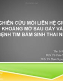 Bài giảng Nghiên cứu mối liên hệ giữa khoảng mờ sau gáy và bệnh tim bẩm sinh thai nhi - ThS. Lê Kim Tuyến