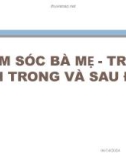 Bài giảng Chăm sóc bà mẹ - trẻ sơ sinh trong và sau đẻ