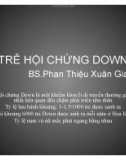 Bài giảng Trẻ và hội chứng Down - BS. Phan Thiệu Xuân Giang