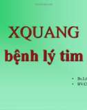 Bài giảng Xquang bệnh lý tim - BS. Lê Văn Dũng