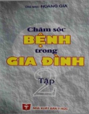 Hướng dẫn Chăm sóc bệnh trong gia đình (Tập 2): Phần 1