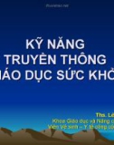 Bài giảng Bài 2: Kỹ năng truyền thông giáo dục sức khỏe - ThS. Lê Công Minh