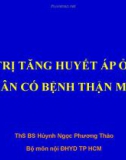 Bài giảng Điều trị tăng huyết áp ở bệnh nhân có bệnh thận mạn