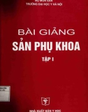 Bài giảng Sản phụ khoa (Tập 1 - Tái bản lần thứ ba): Phần 1