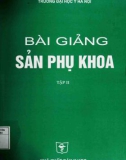 Bài giảng Sản phụ khoa (Tập 2 - Tái bản lần thứ nhất): Phần 1