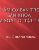 Bài giảng Siêu âm cơ bản trong sản khoa - tầm soát dị tật thai - BS. Hồ Huỳnh Nhung