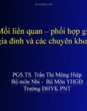 Bài giảng Mối liên quan – phối hợp giữa bác sĩ gia đình và các chuyên khoa khác - PGS. TS. Trần Thị Mộng Hiệp