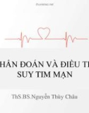 Bài giảng Chẩn đoán và điều trị suy tim mạn - ThS. BS. Nguyễn Thùy Châu