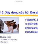 Bài giảng Y học - Bài 2: Xây dựng câu hỏi lâm sàng