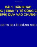 Bài giảng Y học: Dẫn nhập Y hoc (EBM)/ Y tế công cộng (EBPH) dựa vào chứng cứ