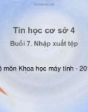 Bài giảng Tin học cơ sở 4 - Bài 7: Nhập xuất tệp