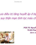 Bài giảng Tối ưu điều trị tăng huyết áp ở bệnh nhân suy thận mãn tính lọc máu chu kỳ - PGS.TS. Nguyễn Oanh Oanh