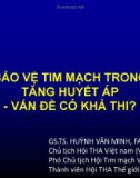 Bài giảng Bảo vệ tim ở người tăng huyết áp - Vấn đề có khả thi? - GS.TS. Huỳnh Văn Minh