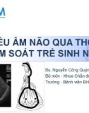 Bài giảng Siêu âm não qua thóp tầm soát trẻ sinh non - BS. Nguyễn Công Quỳnh