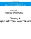 Bài giảng Tin học đại cương - Chương 4: Mạng máy tính và internet