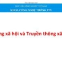 Bài giảng Tin học đại cương - Chương 7: Mạng xã hội và truyền thông xã hội