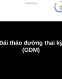 Bài giảng Đái tháo đường thai kỳ (GDM)