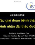 Bài giảng Ca lâm sàng: Các giai đoạn bệnh thận ở bệnh nhân đái tháo đường - ThS. Huỳnh Ngọc Phương Thảo