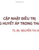 Bài giảng Cập nhật điều trị tăng huyết áp trong thai kỳ - TS.BS. Nguyễn Thị Hậu