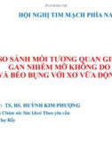 Bài giảng So sánh mối tương quan giữa bệnh gan nhiễm mỡ không do rượu và béo bụng với xơ vữa động mạch - TS. BS. Huỳnh Kim Phượng