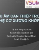 Bài giảng Siêu âm can thiệp trong hệ cơ xương khớp – TS. BS. Jung-Ah Choi