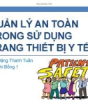 Bài giảng Quản lý an toàn trong sử dụng trang thiết bị y tế - BS. Đặng Thanh Tuấn