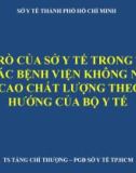 Bài giảng Vai trò của sở y tế trong thúc đẩy các bệnh viện không ngừng nâng cao chất lượng theo định hướng của Bộ Y tế