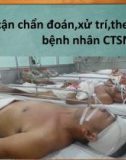 Bài giảng Tiếp cận chẩn đoán, xử trí, theo dõi bệnh nhân CTSN