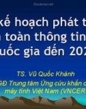 Bài giảng Về kế hoạch phát triển An toàn thông tin số quốc gia đến 2020 - TS. Vũ Quốc Khánh