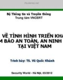 Bài giảng Về tình hình triển khai đảm bảo an toàn, an ninh mạng tại Việt Nam - TS. Vũ Quốc Khánh