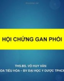 Bài giảng Hội chứng gan phổi - ThS. Bs. Võ Huy Văn