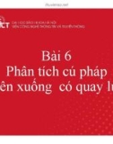 Bài giảng Xây dựng chương trình dịch: Bài 6 - Phân tích cú pháp trên xuống có quay lui