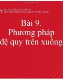 Bài giảng Xây dựng chương trình dịch: Bài 9 - Phương pháp đệ quy trên xuống