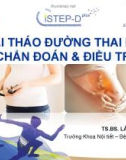 Bài giảng Đái tháo đường thai kỳ: Chẩn đoán và điều trị - TS.BS. Lâm Văn Hoàng