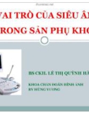 Bài giảng Vai trò của siêu âm trong sản phụ khoa - BS CKII. Lê Thị Quỳnh Hà