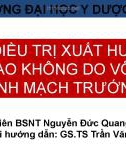 Bài giảng Nội soi điều trị xuất huyết tiêu hóa cao không do vỡ giãn tĩnh mạch trướng - Nguyễn Đức Quang